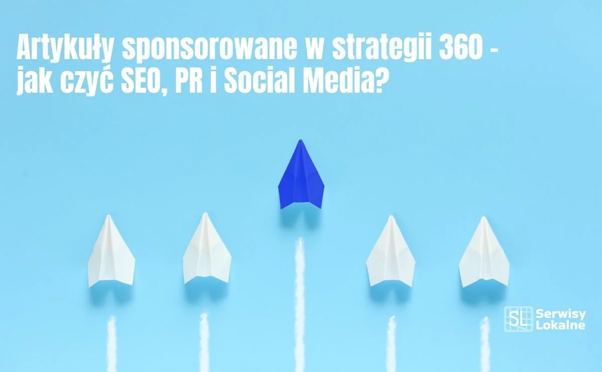 Obraz do artykułu: Artykuły sponsorowane w strategii 360 – jak łączyć SEO, PR i Social Media