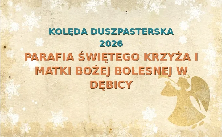Parafia Świętego Krzyża i Matki Bożej Bolesnej w Dębicy – harmonogram kolęd (wizyt duszpasterskich) 2025/2026