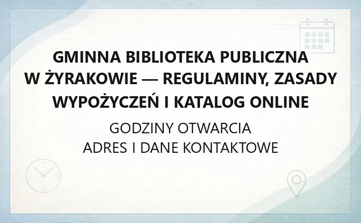 Gminna Biblioteka Publiczna w Żyrakowie - regulaminy, zasady wypożyczeń i katalog online