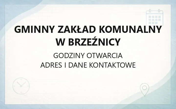 Gminny Zakład Komunalny w Brzeźnicy - kontakt, godziny, awarie, e-faktura