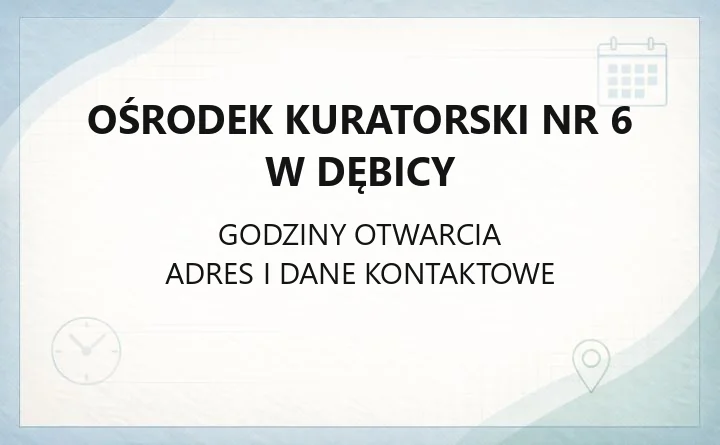 Ośrodek Kuratorski nr 6 w Dębicy - kontakt, godziny, zadania
