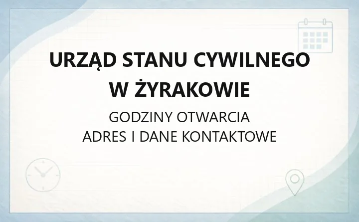 Urząd Stanu Cywilnego w Żyrakowie - kontakt, godziny, sprawy do załatwienia