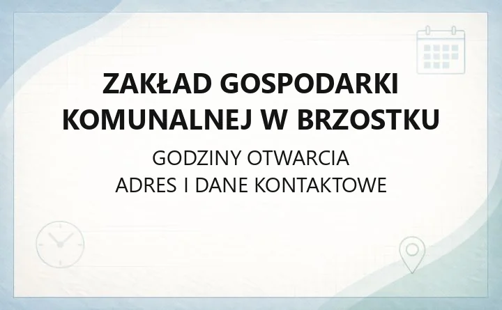 Zakład Gospodarki Komunalnej w Brzostku - kontakt, godziny, awarie, odpady