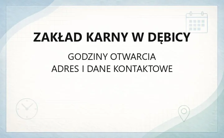 Zakład Karny w Dębicy - kontakt, adres i informacje praktyczne