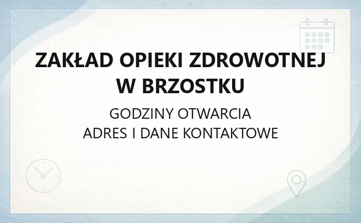 Zakład Opieki Zdrowotnej w Brzostku - kontakt, rejestracja, poradnie i godziny