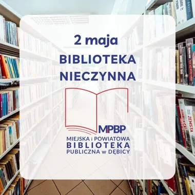 Dębica - biblioteka zrobi przerwę na majówkę, więc książki warto wypożyczyć wcześniej