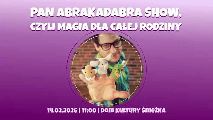 Magia i śmiech - Pan Abrakadabra show zawita do Domu Kultury Śnieżka